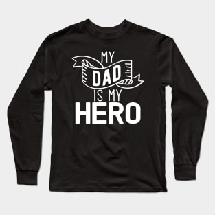 My Dad Is My Hero Gift Fathers Day Dad Hero Gift Long Sleeve T-Shirt